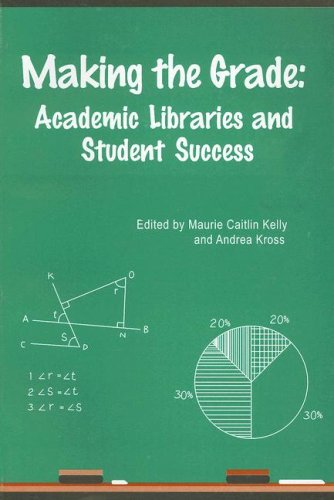Making the Grade: Academic Libraries and Student Success