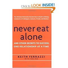 Never Eat Alone: And Other Secrets to Success, One Relationship at a Time