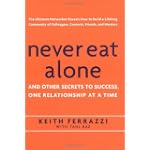 Never Eat Alone: And Other Secrets to Success, One Relationship at a Time
