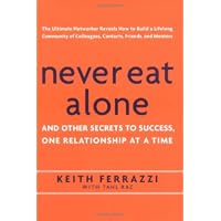 Never Eat Alone: And Other Secrets to Success, One Relationship at a Time