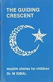 The guiding crescent : Muslim stories for children