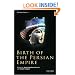 Birth of the Persian Empire: The Idea of Iran, Volume I