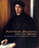 Pontormo, Bronzino, and the Medici: The Transformation of the Renaissance Portrait in Florence