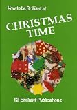 How to Be Brilliant at Christmas Time