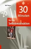 30 Minuten für eine dauerhafte Selbstmotivation