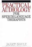 Practical Audiology for Speech and Language Therapy Work