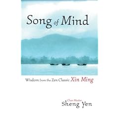 Song of Mind: Wisdom from the Zen Classic Xin Ming