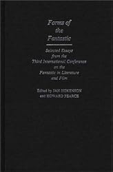 Forms of the Fantastic: Selected Essays from the Third International Conference on the Fantastic in Literature and Film (Contributions to the Study of Science Fiction and Fantasy)
