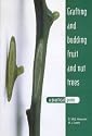 Grafting and Budding Fruit and Nut Trees: A Practical Guide