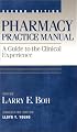 Pharmacy Practice Manual: A Guide to the Clinical Experience (Formerly Clinical Clerkship Manual)