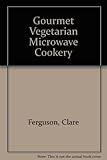 Gourmet vegetarian microwave cookery