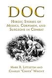 Doc: Heroic Stories of Medics,Corpsmen,and Surgeons in Combat