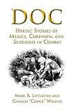 Doc: Heroic Stories of Medics,Corpsmen,and Surgeons in Combat