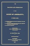The Practice And Jurisdiction Of The Court Of Admiralty: In Three Parts