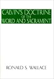 Calvin’s Doctrine of the Word and Sacrament