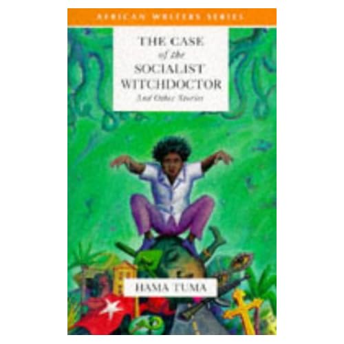 The Case of the Socialist Witchdoctor and Other Stories (African Writers Series)