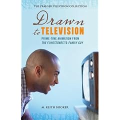 Drawn to Television: Prime-Time Animation from The Flintstones to Family Guy (The Praeger Television Collection)