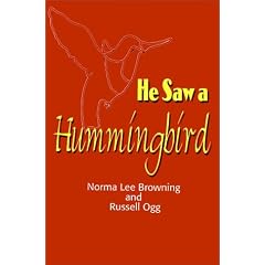 He Saw a Hummingbird: How the Tiniest Bird and a Man's Indomitable Spirit Combined to Bring About a Miracle