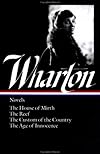 Novels: The House of Mirth / The Reef / The Custom of the Country / The Age of Innocence