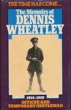 The time has come - : the memoirs of Dennis Wheatley. Officer and temporary gentleman : 1914-1919