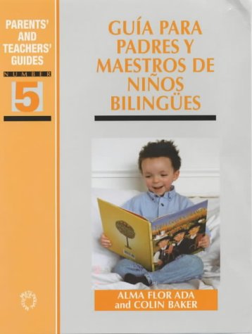 Guia Para Padres Y Maestros De Ninos Bilingues (Parents' and Teachers' Guides)