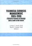 Technical Services Management, 1965-1990: A Quarter Century of Change and a Look to the Future: Festschrift for Kathryn Luther Henderson (Haworth Series in Cataloging & Classification.)