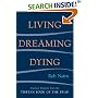 Living, Dreaming, Dying: Wisdom for Everyday Life from the Tibetan Book of the Dead