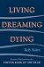 Living, Dreaming, Dying: Wisdom for Everyday Life from the Tibetan Book of the Dead by Rob Nairn ISBN 1590301323