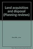 Land acquisition and disposal