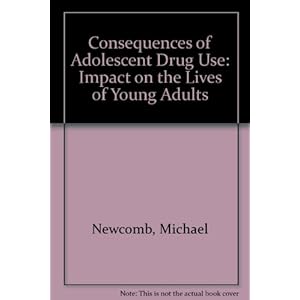 Consequences of Adolescent Drug Use: Impact on the Lives of Young Adults