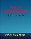 Pascal Programming - A First Course