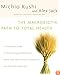 The Macrobiotic Path to Total Health: A Complete Guide to Naturally Preventing and Relieving More Than 200 Chronic Conditions and Disorders