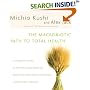 The Macrobiotic Path to Total Health: A Complete Guide to Naturally Preventing and Relieving More Than 200 Chronic Conditions and Disorders
