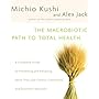 Macrobiotic Path to Total Health, The: A Complete Guide to Naturally Preventing and Relieving More Than 200 Chronic Conditions and Disorders