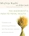 Macrobiotic Path to Total Health, The: A Complete Guide to Naturally Preventing and Relieving More Than 200 Chronic Conditions and Disorders