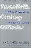 Twentieth-Century Attitudes: Literary Powers in Uncertain Times