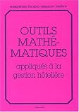 Outils math�matiques: Appliqu�s � la gestion h�teli�re