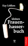 Produkt-Bild: Kay L&ouml;fflers kleines Frauenhasserbuch