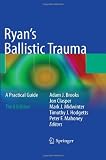 Ryans Ballistic Trauma: A Practical Guide