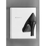 SHOES: ...Proof positive that nothing says more about a person than his or her shoes, this is the ultimate compendium for the Imelda Marcos in all of us...More than 40 photographs. book cover