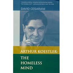 Arthur Koestler: The Homeless Mind - Arthur Koestler and the Quest for Belonging