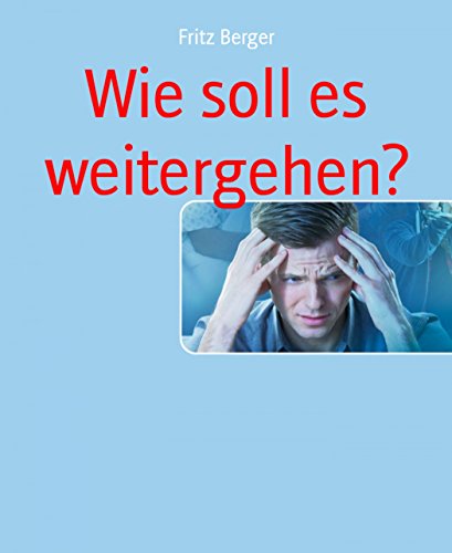 Wie soll es weitergehen? (German Edition)