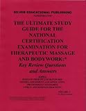 The Ultimate Study Guide for the National Certification Examination for Therapeutic Massage and Bodywork: Key Review Questions and Answers (Topics: Massage Therapy and Bodywork: Theory, Assessment, and Application. Professional Standards, Ethics, and Business Practices) Volume 3