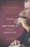 The Emperor of Wine: The Rise of Robert M. Parker, Jr., and the Reign of American Taste (P.S.)