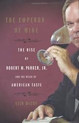The Emperor of Wine: The Rise of Robert M. Parker, Jr., and the Reign of American Taste (P.S.)