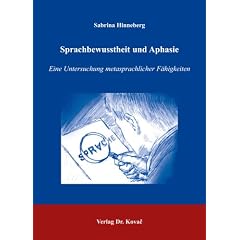 Sprachbewusstheit und Aphasie: Eine Untersuchung metasprachlicher F�higkeiten