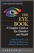 The Eye Book: A Complete Guide to Eye Disorders and Health