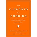 The Elements of Cooking: Translating the Chef's Craft for Every Kitchen