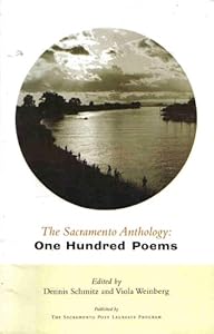 The Sacramento Anthology : One Hundred Poems Dennis Schmitz and Viola Weinberg