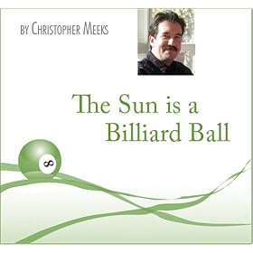Click here to buy The Sun is a Billiard Ball by  Christopher Meeks.